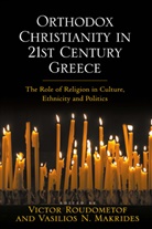 Vasilios N. Makrides, Makrides Vasilios N., Victor Roudometof, Roudometof Victor - Orthodox Christianity in 21st Century Greece