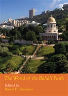 Robert H. Stockman, Robert H. Stockman, STOCKMAN ROBERT H. - World of the Baha''i Faith