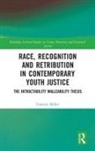 Esmorie Miller - Race, Recognition and Retribution in Contemporary Youth Justice