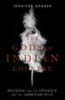 Jennifer Graber, Jennifer (Associate Professor of Religious Graber, Graber Jennifer - Gods of Indian Country