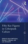 Anna (University of Glasgow Mcfarlane, Anna McFarlane, McFarlane Anna, Graham J. Murphy, Murphy Graham J., Lars Schmeink... - Fifty Key Figures in Cyberpunk Culture
