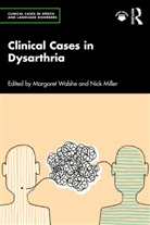 Margaret Miller Walshe, Nick Miller, Miller Nick, Margaret Walshe, Walshe Margaret - Clinical Cases in Dysarthria