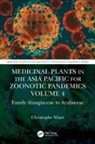Christophe Wiart, Christophe (University of Nottingham Wiart, Wiart Christophe - Medicinal Plants in the Asia Pacific for Zoonotic Pandemics, Volume 4