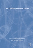 Joel Michael (Georgetown University Reynolds, Joel Michael Wieseler Reynolds, Joel Michael Reynolds, Christine Wieseler - Disability Bioethics Reader