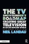 Neil Landau, Landau Neil - Tv Showrunner''s Roadmap