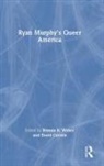 Brenda R. (Indiana University Weber, David Greven, Greven David, Brenda R. Weber - Ryan Murphy''s Queer America