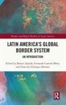 Beatriz (El Colegio De Mexico Zepeda, Fernando Carrión Mena, Francisco Enríquez Bermeo, Beatriz Zepeda - Latin America''s Global Border System