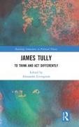 Alexander (Cornell University Livingston, Alexander Livingston, Livingston Alexander - James Tully To Think and Act Differently