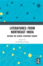 K M Baharul (Indian Institute of Management Islam, K M Baharul Islam - Literatures From Northeast India