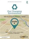 Carla C. (Purdue University Johnson, Carla C. Johnson, Erin E. Peters-Burton, Peters-Burton Erin E., Janet B. Walton - Our Changing Environment, Grade K