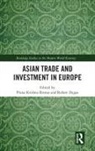 Prana Krishna Dygas Biswas, Prana Krishna Biswas, Robert Dygas - Asian Trade and Investment in Europe
