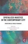 S. Nombuso (York University Dlamini, S. Nombuso Dlamini, Angela Stienen - Spatialized Injustice in the Contemporary City
