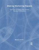 Brian Smith, Brian D. Smith, Brian D. (Pragmedic Limited and Hertfordshi Smith - Making Marketing Happen
