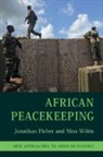 Jonathan Fisher, Jonathan (University of Birmingham) Wilen Fisher, Nina Wilén - African Peacekeeping