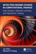 Jun Chen, Jun Tsang Chen,  Chen Jun, Edward P K Tsang - Detecting Regime Change in Computational Finance - Data Science, Machine Learning and Algorithmic Trading