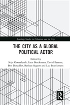 Stijn (University of Antwerp Oosterlynck, David Bassens, Luce Beeckmans, Luc Braeckmans, Braeckmans Luc, Ben Derudder... - City As a Global Political Actor