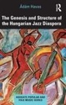Adam Havas, Ádám Havas - Genesis and Structure of the Hungarian Jazz Diaspora