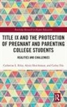 Carley Dix, Alexis Hutchinson, Catherine L. Riley, Catherine L. (Dpt of Communication Riley - Title IX and the Protection of Pregnant and Parenting College Students
