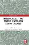 Susanne (Frobenius Inst. For Research in Fehlings, Susanne Fehlings, Hasan H. Karrar, Karrar Hasan H. - Informal Markets and Trade in Central Asia and the Caucasus