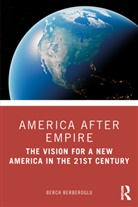 Berch Berberoglu - America After Empire