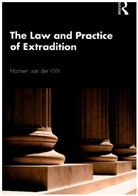 Harmen van der Wilt, Harmen (University of Amsterdam) Van Der Wilt - Law and Practice of Extradition