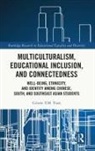 Celeste Y.M. Yuen - Multiculturalism, Educational Inclusion, and Connectedness