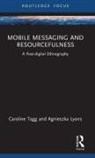 Agnieszka Lyons, Caroline Tagg, Caroline Lyons Tagg, Tagg Caroline - Mobile Messaging and Resourcefulness
