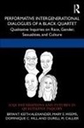 Bryant Keith Alexander, Bryant Keith Weems Alexander, Alexander Bryant Keith, Durell M. Callier, Dominique C. Hill, Mary E. Weems... - Performative Intergenerational Dialogues of a Black Quartet