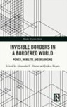 Alexander C. Hagen Diener, Alexander C. Diener, Diener Alexander C., Joshua Hagen, Hagen Joshua - Invisible Borders in a Bordered World