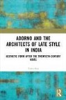 Tania Roy, Roy Tania - Adorno and the Architects of Late Style in India