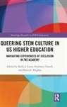 Kelly J. (University of Nevada Reno Cross, Kelly J. Cross, Stephanie Farrell, Bryce Hughes - Queering Stem Culture in Us Higher Education