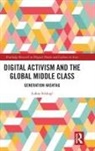 Lukas Schlogl - Digital Activism and the Global Middle Class