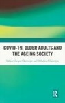 Debolina Chatterjee, Suhita Chopra Chatterjee, Suhita Chopra (Indian Institute of Tec Chatterjee, Chatterjee Suhita Chopra - Covid-19, Older Adults and the Ageing Society