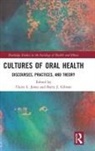 Claire L. Gibson Jones, Barry J. Gibson, Claire L. Jones, Jones Claire L. - Cultures of Oral Health