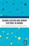Kazi Abusaleh, Kazi (University of Dhaka Abusaleh, M. Rezaul Islam, Md. Nurul Islam - Globalization and Urban Culture in Dhaka