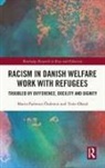 Trine Øland, Marta (Roskilde University Padovan-Ozdemir, Marta Padovan-Özdemir - Racism in Danish Welfare Work With Refugees