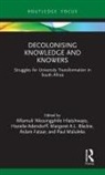Mlamuli Nkosingphile Adendorff Hlatshwayo, Hanelie Adendorff, Margaret A.L. Blackie, Aslam Fataar, Mlamuli Nkosingphile Hlatshwayo, Paul Maluleka - Decolonising Knowledge and Knowers