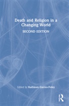 Kathleen (Marymount University Garces-Foley, Kathleen Garces-Foley, Garces-Foley Kathleen - Death and Religion in a Changing World