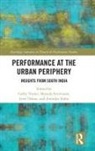 Cathy Srinivasan Turner, Jerri Daboo, Daboo Jerri, Anindya Sinha, Sinha Anindya, Sharada Srinivasan... - Performance At the Urban Periphery