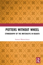 Saswati Bhattacharya, Saswati (University of Delhi Bhattacharya - Potters Without a Wheel