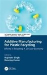Rupinder (Nitttr Singh, Ranvijay Kumar, Rupinder Singh, Singh Rupinder - Additive Manufacturing for Plastic Recycling