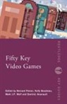 Bernard (University of Montreal Perron, Dominic Arsenault, Kelly Boudreau, Bernard Perron, Perron Bernard, Mark J.P. Wolf - Fifty Key Video Games