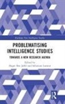 Hager (Cnrs Ben Jaffel, Hager Ben Jaffel, Sebastian Larsson - Problematising Intelligence Studies