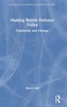 Robert Self, Self Robert - Making British Defence Policy