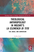 Steffen Losel, Steffen Lösel - Theological Anthropology in Mozarts La Clemenza DI Tito