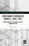 Grant F. Scott - Lynd Wards Wordless Novels, 1929-1937