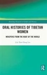 Lily Xiao Hong Lee, Lily Xiao Hong (University of Sydney) Lee, Lee Lily Xiao Hong - Oral Histories of Tibetan Women