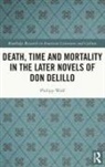 Philipp Wolf, Wolf Philipp - Death, Time and Mortality in the Later Novels of Don Delillo