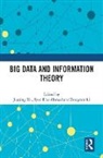 Jiuping (Sichuan University Xu, Syed Ejaz Ahmed, Zongmin Li, Jiuping Xu - Big Data and Information Theory