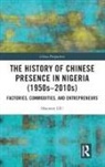 Shaonan Liu - History of Chinese Presence in Nigeria (1950s2010s)